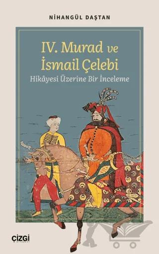 IV. Murad ve İsmail Çelebi Hikâyesi Üzerine Bir İnceleme
