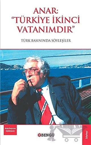 Anar: Türkiye İkinci Vatanımdır – Anar Rzayev – Bengü Yayınları kitap kapağı