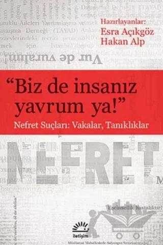 “Biz de İnsanız Yavrum ya!”