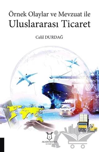 Örnek Olaylar ve Mevzuat ile Uluslararası Ticaret