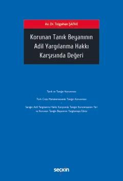 Korunan Tanık Beyanının Adil Yargılanma Hakkı Karşısında Değeri