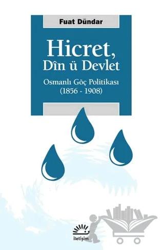 Hicret: Din ü Devlet: Osmanlı Göç Politikası 1856 - 1908