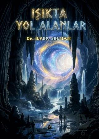 Işıkta Yol Alanlar – İlker Selman – Kafe Kültür Yayıncılık kitap kapağı