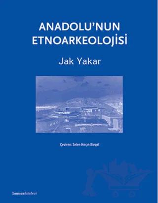 Anadolu’nun Etnoarkeolojisi