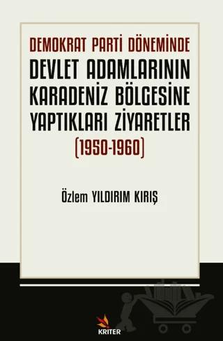 Demokrat Parti Döneminde Devlet Adamlarının Karadeniz Bölgesine Yaptıkları Ziyaretler (1950-1960)