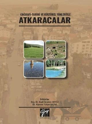 Coğrafi - Tarihi ve Kültürel Yönleriyle Atkaracalar