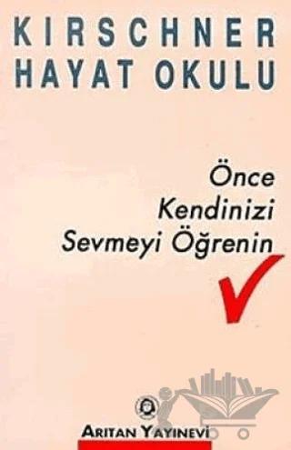 Önce Kendinizi Sevmeyi Öğrenin Kirschner Hayat Okulu