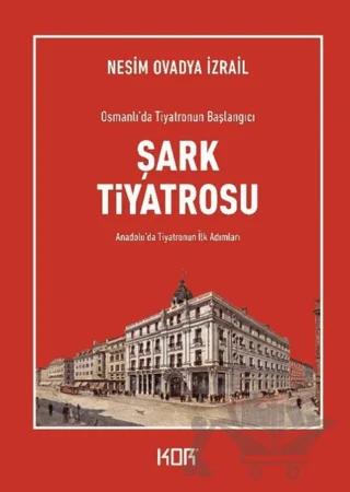 Osmanlı’da Tiyatronun Başlangıcı Şark Tiyatrosu