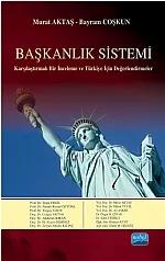 BAŞKANLIK SİSTEMİ Karşılaştırmalı Bir İnceleme ve Türkiye İçin Değerlendirmeler