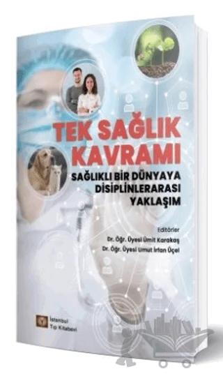 Tek Sağlık Kavramı Sağlıklı Bir Dünyaya Disiplinlerarası Yaklaşım