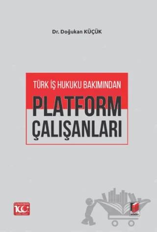 Türk İş Hukuku Bakımından Platform Çalışanları
