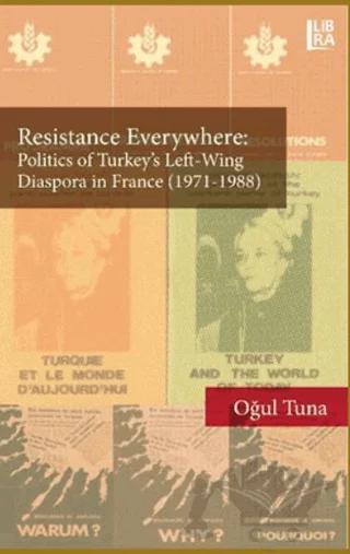 Resistance Everywhere: Politics of Turkey's Left-Wing Diaspora in France (1971-1988)