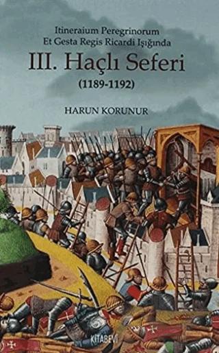 Itineraium Peregrinorum Et Gesta Regis Ricardi Işığında 3. Haçlı Seferi – Harun Korunur – Kitabevi Yayınları kitap kapağı