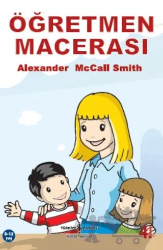 Öğretmen Macerası – Alexander McCall Smith – İş Bankası Kültür Yayınları kitap kapağı
