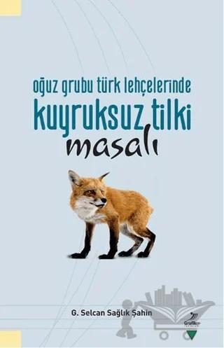 Oğuz Grubu Türk Lehçelerinde Kuyruksuz Tilki Misali