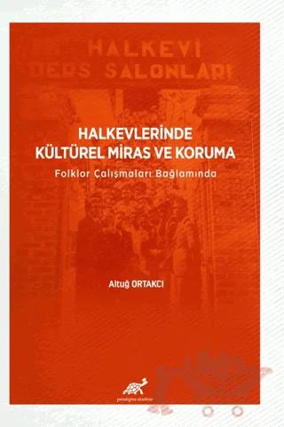 Halkevlerinde Kültürel Miras ve Koruma Folklor Çalışmaları Bağlamında