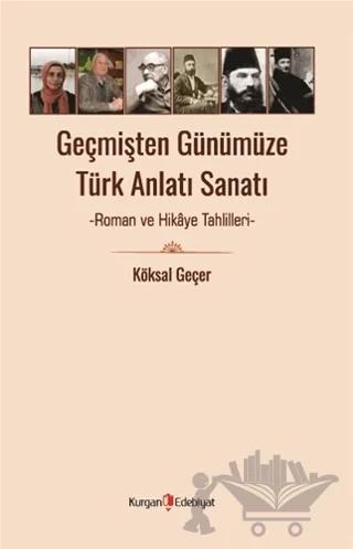 Geçmişten Günümüze Türk Anlatı Sanatı - Roman ve Hikaye Tahlilleri