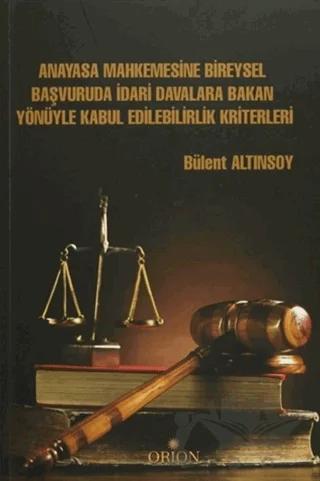 Anayasa Mahkemesine Bireysel Başvuruda İdari Davalara Bakan Yönüyle Kabul Edilebilirlik Kriterleri