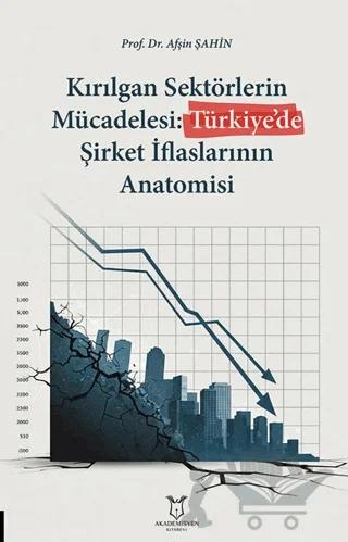 Kırılgan Sektörlerin Mücadelesi: Türkiye’de Şirket İflaslarının Anatomisi