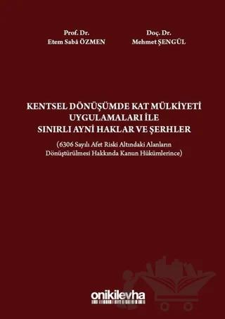 Kentsel Dönüşümde Kat Mülkiyeti Uygulamaları ile Sınırlı Ayni Haklar ve Şerhler
