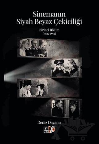 Sinemanın Siyah Beyaz Çekiciliği - Birinci Bölüm (1936-1972)