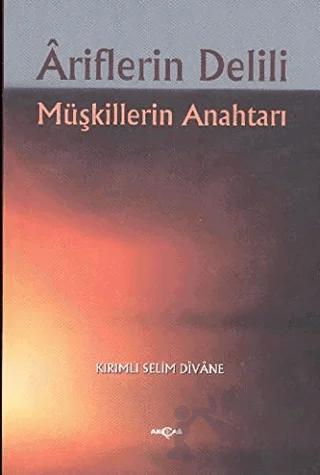 Ariflerin Delili Müşkillerin Anahtarı – Kırımlı Şeyh Selim Divane – Akçağ Yayınları kitap kapağı