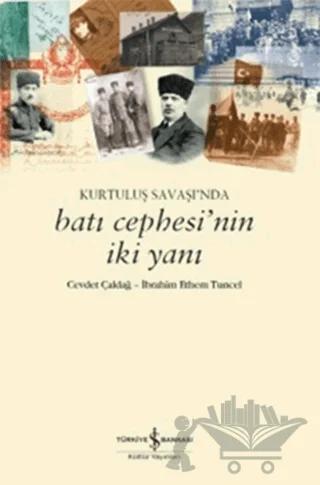 Kurtuluş Savaşı’nda Batı Cephesi’nin İki Yanı