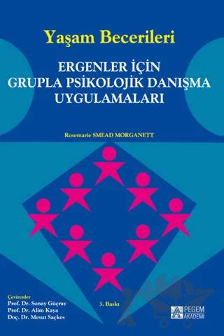 Yaşam Becerileri - Ergenler İçin Grupla Psikolojik Danışma Uygulamaları