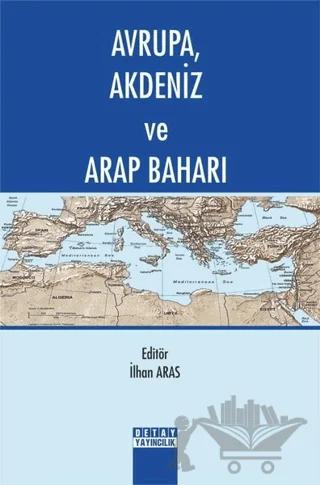 Avrupa Akdeniz ve Arap Baharı – İlhan Aras – Detay Yayıncılık kitap kapağı