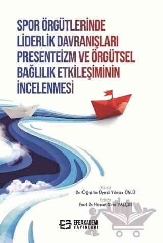 Spor Örgütlerinde Liderlik Davranışları Presenteizm ve Örgütsel Bağlılık Etkileşiminin İncelenmesi