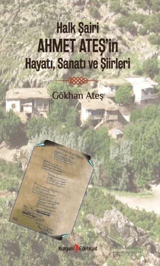 Halk Şairi Ahmet Ateş’in Hayatı, Sanatı ve Şiirleri