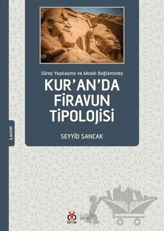 Süreç Yapılaşma ve Model Bağlamında Kur'an'da Firavun Tipolojisi