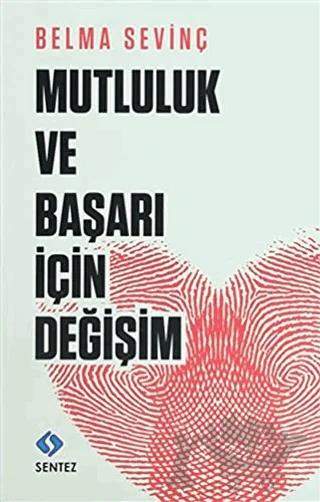 Mutluluk ve Başarı İçin Değişim