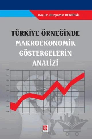 Türkiye Örneğinde Makroekonomik Göstergelerin Analizi