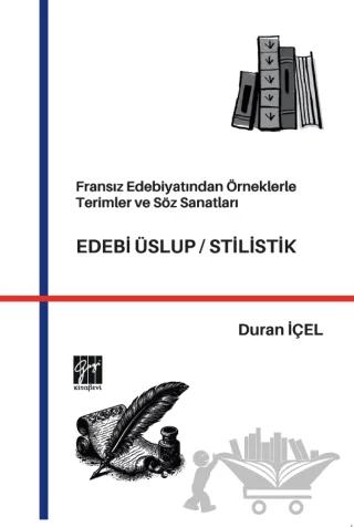 Fransız Edebiyatından Örneklerle Terimler ve Söz Sanatları Edebi Üslup/Stilistik