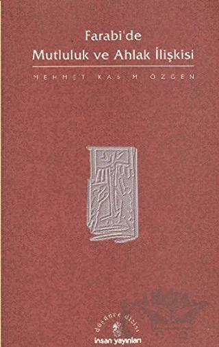 Farabi’de Mutluluk ve Ahlak İlişkisi – Mehmet Kasım Özgen – İnsan Yayınları kitap kapağı