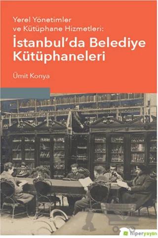 Yerel Yönetimler ve Kütüphane Hizmetleri: İstanbul’da Belediye Kütüphaneleri