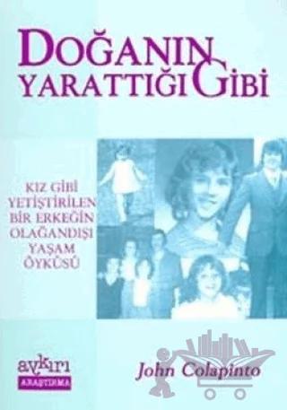 Doğanın Yarattığı Gibi: Kız Gibi Yetiştirilen Bir Erkeğin Olağandışı Yaşam Öyküsü