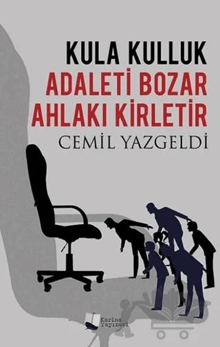 Kula Kulluk Adaleti Bozar Ahlakı Kirletir