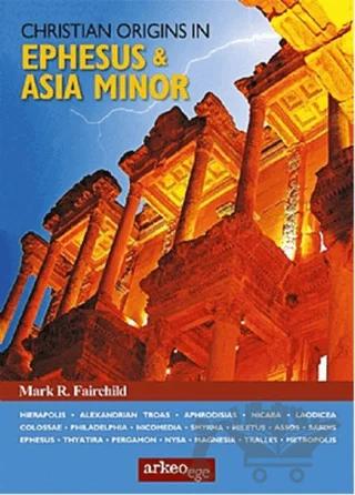 Christian Origins in Ephesus - Asia Minor – Mark R. Fairchild – Arkeoloji ve Sanat Yayınları kitap kapağı