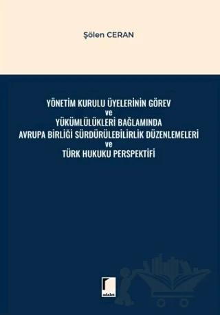 Yönetim Kurulu Üyelerinin Görev ve Yükümlülükleri Bağlamında Avrupa Birliği Sürdürülebilirlik Düzenlemeleri ve Türk Hukuku Perspektifi