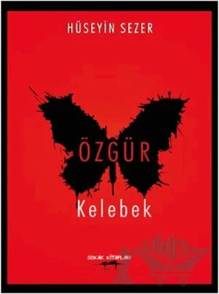Özgür Kelebek – Hüseyin Sezer – Sokak Kitapları Yayınları kitap kapağı