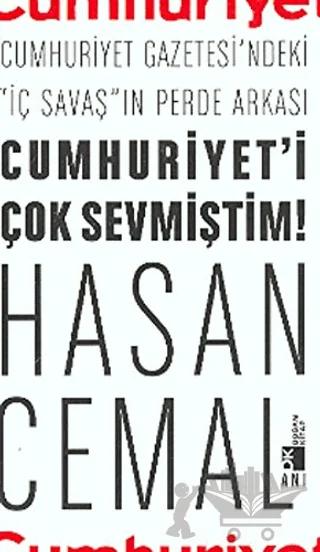 Cumhuriyet’i Çok Sevmiştim Cumhuriyet Gazetesi’ndeki "İç Savaş"ın Perde Arkası