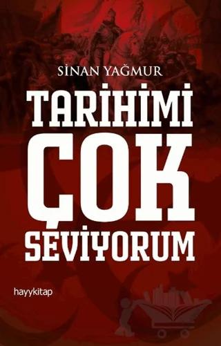Tarihimi Çok Seviyorum – Sinan Yağmur – Hayykitap kitap kapağı