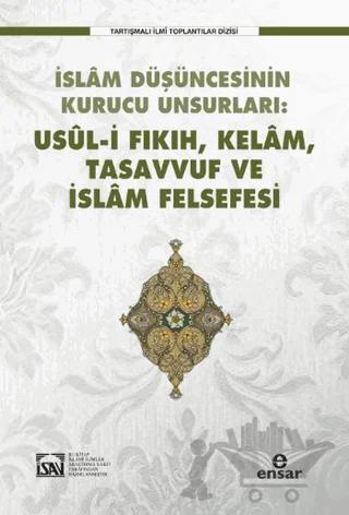 İslam Düşüncesinin Kurucu Unsurları Usul-i Fıkıh Kelam Tasavvuf ve İslam Felsefesi