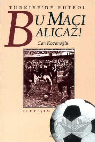 Bu Maçı Alıcaz!