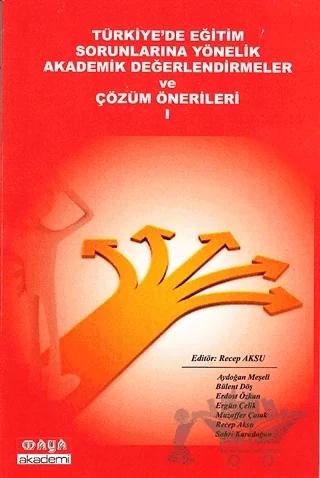 Türkiye’de Eğitim Sorunlarına Yönelik Akademik Değerlendirmeler ve Çözüm Önerileri 1