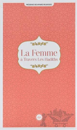 La Femme a Travers Les Hadiths (Hadislerle Kadın) Fransızca