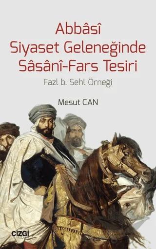 Abbasi Siyaset Geleneğinde Sasani-Fars Tesiri