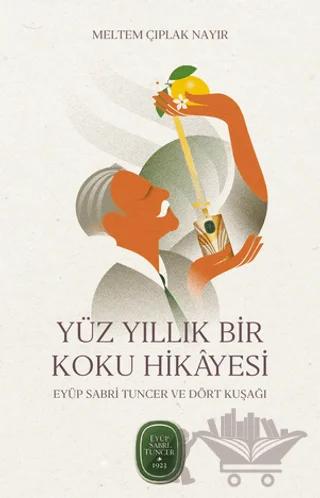 Yüz Yıllık Bir Koku Hikâyesi: Eyüp Sabri Tuncer ve Dört Kuşağı